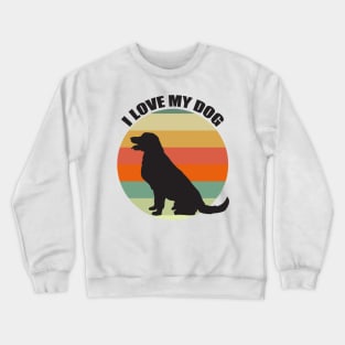 I Love My Dog Crewneck Sweatshirt